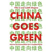 China Goes Green: Coercive Environmentalism for a Troubled Planet